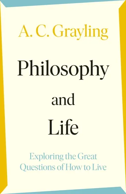Filozofia a život - skúmanie veľkých otázok, ako žiť - Philosophy and Life - Exploring the Great Questions of How to Live
