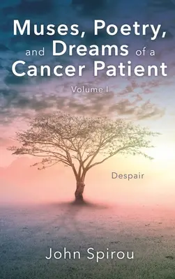 Múzy, poézia a sny pacienta s rakovinou: I. diel - Muses, Poetry, and Dreams of a Cancer Patient: Volume I