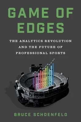 Hra na hrane: Revolúcia v analytike a budúcnosť profesionálneho športu - Game of Edges: The Analytics Revolution and the Future of Professional Sports