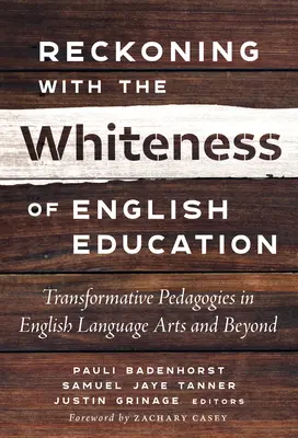 Zúčtovanie s belošstvom v anglickom vzdelávaní: Transformative Pedagogies in English Language Arts and Beyond - Reckoning with the Whiteness of English Education: Transformative Pedagogies in English Language Arts and Beyond
