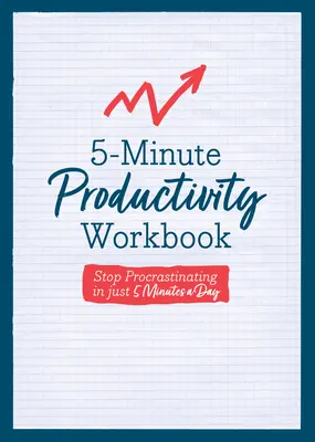 5-minútový zošit produktivity: Prestaňte prokrastinovať len za 5 minút denne - 5-Minute Productivity Workbook: Stop Procrastinating in Just 5 Minutes a Day
