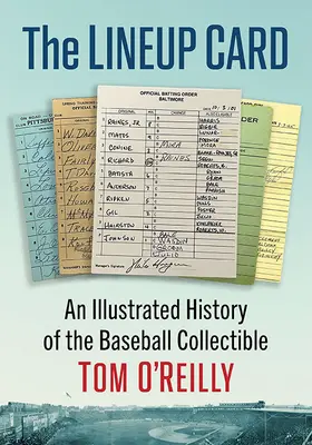 The Lineup Card (Karta zostavy): Ilustrovaná história zberateľských bejzbalových kariet - The Lineup Card: An Illustrated History of the Baseball Collectible