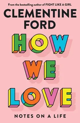 Ako milujeme: Poznámky o živote - How We Love: Notes on a Life
