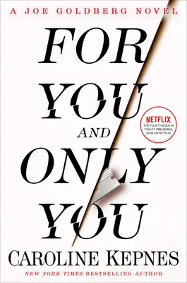 Pre teba a len pre teba: Joe Goldberg - román pre teba a pre vás - For You and Only You: A Joe Goldberg Novel