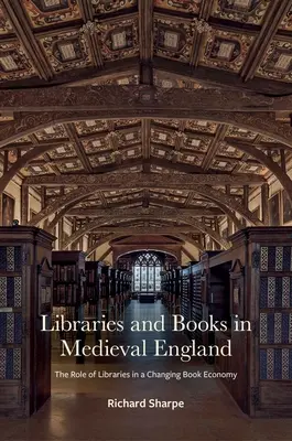 Knižnice a knihy v stredovekom Anglicku: Úloha knižníc v meniacej sa knižnej ekonomike - Libraries and Books in Medieval England: The Role of Libraries in a Changing Book Economy