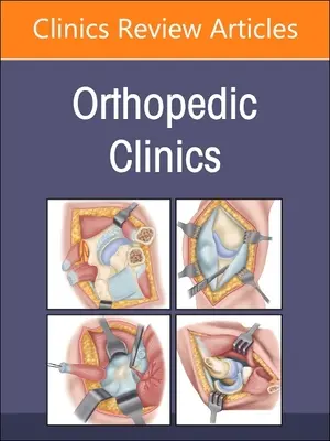 Technologické pokroky, vydanie časopisu Orthopedic Clinics: Volume 54-2 - Technological Advances, an Issue of Orthopedic Clinics: Volume 54-2