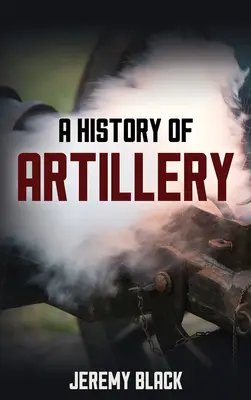Dejiny delostrelectva - A History of Artillery