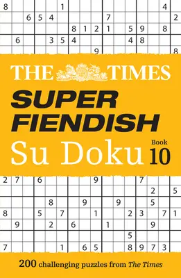 The Times Super Fiendish Su Doku Book 10: 200 náročných hádaniek - The Times Super Fiendish Su Doku Book 10: 200 Challenging Puzzles