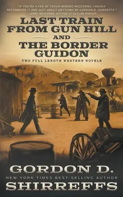 Posledný vlak z Gun Hillu a Hraničný sprievodca: Dva celovečerné westernové romány - Last Train from Gun Hill and The Border Guidon: Two Full Length Western Novels