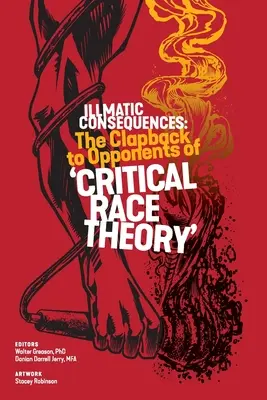 Illmatic Consequences: Kritická rasová teória: Dôsledky: Nevyhnutné dôsledky: Nevyhnutné dôsledky: Nevyhnutné dôsledky - Illmatic Consequences: The Clapback to Opponents of 'Critical Race Theory'