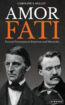 Amor Fati: Večný pochod v Emersonovi a Nietzschem - Amor Fati: Eternal Procession in Emerson and Nietzsche