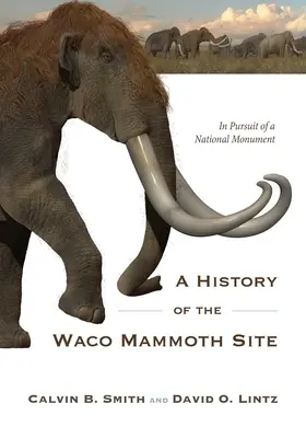 História náleziska mamutov vo Waco: V snahe získať národnú pamiatku - A History of the Waco Mammoth Site: In Pursuit of a National Monument
