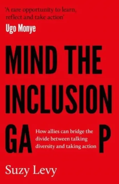 Mind the Inclusion Gap - Ako môžu spojenci preklenúť rozdiel medzi hovorením o rozmanitosti a konaním - Mind the Inclusion Gap - How allies can bridge the divide between talking diversity and taking action