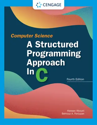 Základy informatiky: A Structured Programming Approach in C: Štruktúrovaný prístup k programovaniu v jazyku C - Computer Science: A Structured Programming Approach in C: A Structured Programming Approach in C