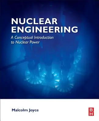 Jadrové inžinierstvo: Koncepčný úvod do jadrovej energetiky - Nuclear Engineering: A Conceptual Introduction to Nuclear Power