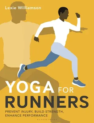 Joga pre bežcov: Prevencia zranení, budovanie sily, zvýšenie výkonnosti - Yoga for Runners: Prevent Injury, Build Strength, Enhance Performance