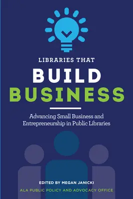 Knižnice, ktoré budujú biznis: Podpora malého podnikania a podnikania vo verejných knižniciach - Libraries That Build Business: Advancing Small Business and Entrepreneurship in Public Libraries
