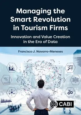 Riadenie inteligentnej revolúcie v podnikoch cestovného ruchu: Inovácie a tvorba hodnôt v ére údajov - Managing the Smart Revolution in Tourism Firms: Innovation and Value Creation in the Era of Data