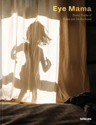 Oči mamy: Poetické pravdy o domove a materstve - Eye Mama: Poetic Truths of Home and Motherhood