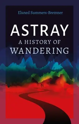 Blúdenie: História putovania - Astray: A History of Wandering