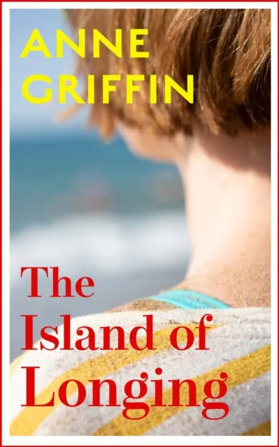 Ostrov túžby - Emotívny, nezabudnuteľný írsky bestseller z prvej desiatky - The Island of Longing - The emotional, unforgettable Top Ten Irish bestseller