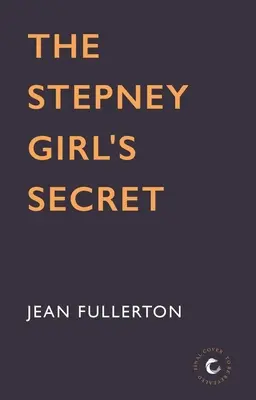 Tajomstvo dievčaťa zo Stepney: 1. diel - The Stepney Girl's Secret: Volume 1