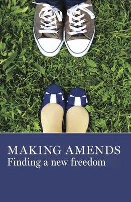 Náprava: Nájdenie novej slobody - Making Amends: Finding a New Freedom
