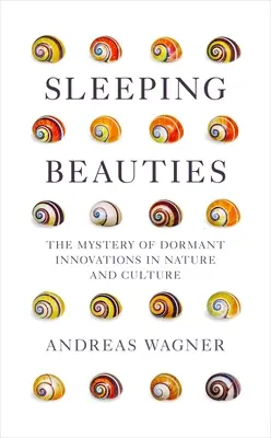 Spiace krásky: Záhada spiacich inovácií v prírode a kultúre - Sleeping Beauties: The Mystery of Dormant Innovations in Nature and Culture