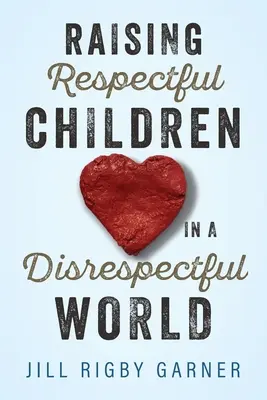 Výchova rešpektujúcich detí v neúctivom svete - Raising Respectful Children in a Disrespectful World