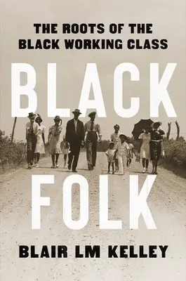 Black Folk: Korene černošskej robotníckej triedy - Black Folk: The Roots of the Black Working Class