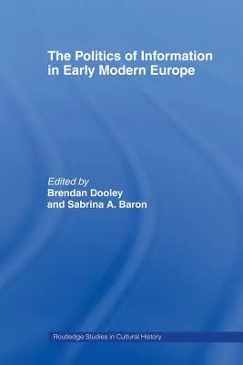 Politika informácií v Európe raného novoveku - The Politics of Information in Early Modern Europe