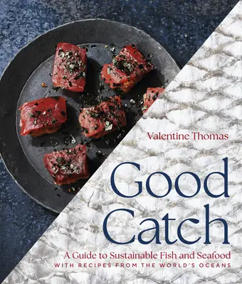 Dobrý úlovok: Príručka o udržateľných rybách a morských plodoch s receptami zo svetových oceánov - Good Catch: A Guide to Sustainable Fish and Seafood with Recipes from the World's Oceans