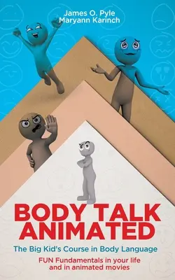 Animované rozhovory o tele: Kurz reči tela pre veľké deti - základy zábavy v živote a v animovaných filmoch - Body Talk Animated: The Big Kid's Course in Body Language--FUN Fundamentals in your life and in animated movies