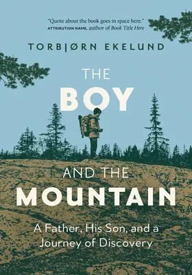 Chlapec a hora: Otec, jeho syn a cesta za poznaním - The Boy and the Mountain: A Father, His Son, and a Journey of Discovery