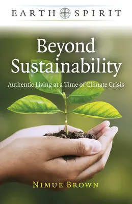 Za hranice udržateľnosti: Autentický život v čase klimatickej krízy - Beyond Sustainability: Authentic Living at a Time of Climate Crisis