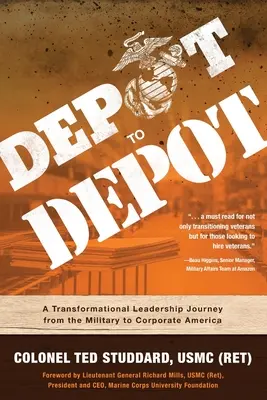 Z depa do depa: Studdard Usmc (Ret) Ted: A Transformational Leadership Journey from the Military to Corporate America - Depot to Depot: A Transformational Leadership Journey from the Military to Corporate America (Studdard Usmc (Ret) Ted)