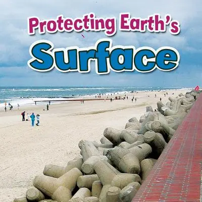 Ochrana zemského povrchu - Protecting Earth's Surface