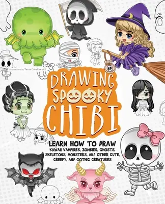 Drawing Spooky Chibi: Naučte sa kresliť upírov, zombie, duchov, kostlivcov, príšery a iné roztomilé, strašidelné a gotické bytosti - Drawing Spooky Chibi: Learn How to Draw Kawaii Vampires, Zombies, Ghosts, Skeletons, Monsters, and Other Cute, Creepy, and Gothic Creatures