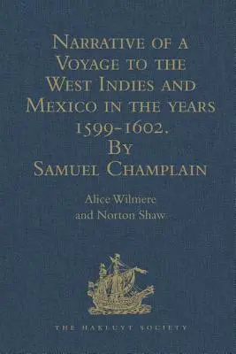 Rozprávanie o ceste do Západnej Indie a Mexika v rokoch 1599-1602, autor Samuel Champlain: S mapami a ilustráciami - Narrative of a Voyage to the West Indies and Mexico in the Years 1599-1602, by Samuel Champlain: With Maps and Illustrations