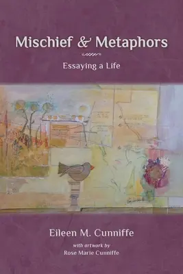 Zlomyseľnosť a metafory: Eseje o živote - Mischief & Metaphors: Essaying a Life