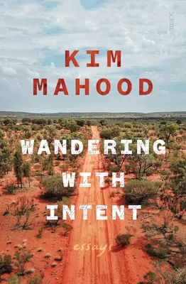 Putovanie so zámerom: Eseje z ďalekej Austrálie - Wandering with Intent: Essays from Remote Australia