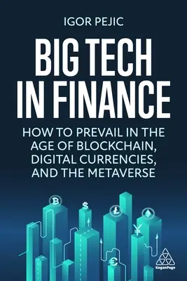 Veľké technológie vo financiách: Ako zvíťaziť vo veku blockchainu, digitálnych mien a webu3 - Big Tech in Finance: How to Prevail in the Age of Blockchain, Digital Currencies and Web3