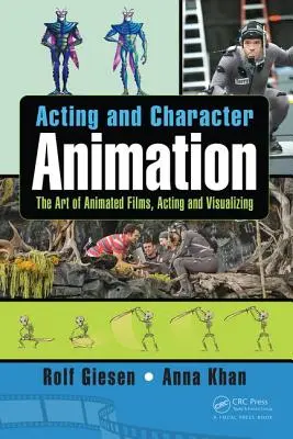 Herecká a charakterová animácia: Umenie animovaných filmov, herectvo a vizualizácia - Acting and Character Animation: The Art of Animated Films, Acting and Visualizing