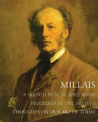 Millais - Náčrt M. H. Spielmanna, ktorému predchádzajú umelcove myšlienky o našom dnešnom umení - Millais - A Sketch by M. H. Spielmann, Preceded by the Artist's Thoughts on our Art of Today