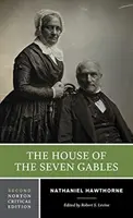 Dom so siedmimi štítmi - kritické vydanie Norton - House of the Seven Gables - A Norton Critical Edition