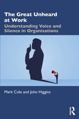 Veľké nepočuté v práci: Chápanie hlasu a ticha v organizáciách - The Great Unheard at Work: Understanding Voice and Silence in Organisations