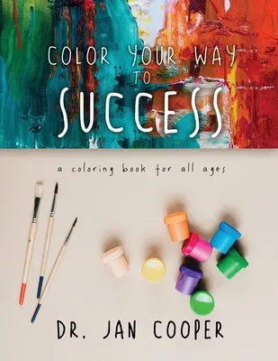 Vyfarbite si cestu k úspechu: Omaľovánky pre všetky vekové kategórie Kniha II - Color Your Way To Success: A Coloring Book For All Ages Book II