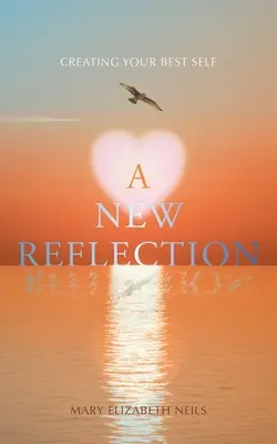 Nová reflexia: Vytváranie svojho najlepšieho ja - A New Reflection: Creating Your Best Self