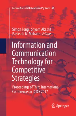 Informations- und Kommunikationstechnologie für wettbewerbsfähige Strategien: Proceedings of Third International Conference on Ictcs 2017 - Information and Communication Technology for Competitive Strategies: Proceedings of Third International Conference on Ictcs 2017