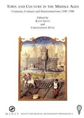 Mesto a vidiek v stredoveku: č. 22: Kontrasty, kontakty a prepojenia v rokoch 1100 - 1500 - Town and Country in the Middle Ages: Contrasts, Contacts and Interconnections, 1100-1500: No. 22